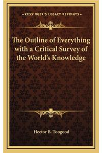 The Outline of Everything with a Critical Survey of the World's Knowledge