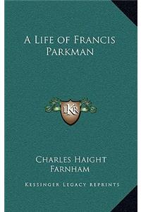 A Life of Francis Parkman