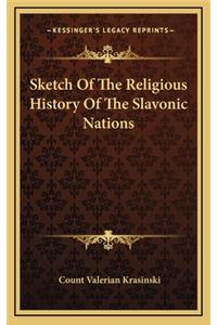 Sketch Of The Religious History Of The Slavonic Nations