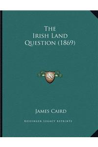 The Irish Land Question (1869)