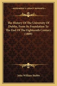 The History Of The University Of Dublin, From Its Foundation To The End Of The Eighteenth Century (1889)