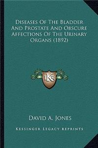 Diseases of the Bladder and Prostate and Obscure Affections of the Urinary Organs (1892)