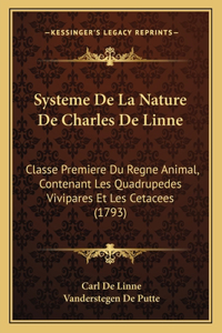 Systeme De La Nature De Charles De Linne: Classe Premiere Du Regne Animal, Contenant Les Quadrupedes Vivipares Et Les Cetacees (1793)