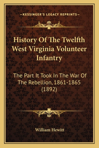 History Of The Twelfth West Virginia Volunteer Infantry