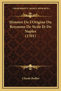 Histoire De L'Origine Du Royaume De Sicile Et De Naples (1701)