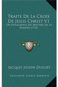 Traite De La Croix De Jesus Christ V1