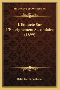 L'Enquete Sur L'Enseignement Secondaire (1899)