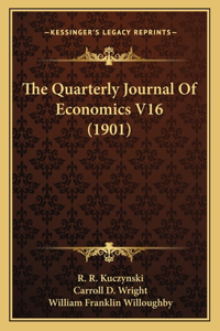 Quarterly Journal Of Economics V16 (1901)