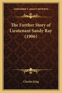 Further Story of Lieutenant Sandy Ray (1906)