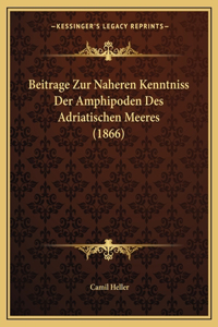 Beitrage Zur Naheren Kenntniss Der Amphipoden Des Adriatischen Meeres (1866)