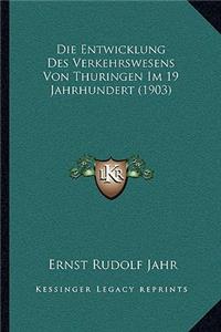Die Entwicklung Des Verkehrswesens Von Thuringen Im 19 Jahrhundert (1903)