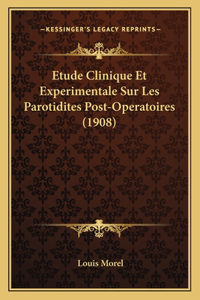 Etude Clinique Et Experimentale Sur Les Parotidites Post-Operatoires (1908)