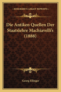 Antiken Quellen Der Staatslehre Machiavelli's (1888)