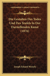 Die Gestalten Des Todes Und Des Teufels In Der Darstellenden Kunst (1876)