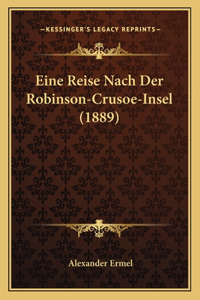 Eine Reise Nach Der Robinson-Crusoe-Insel (1889)