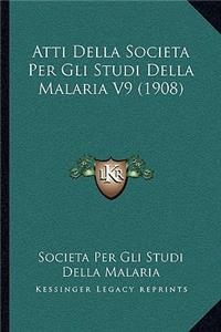 Atti Della Societa Per Gli Studi Della Malaria V9 (1908)