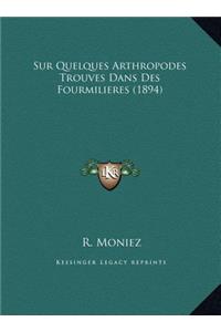 Sur Quelques Arthropodes Trouves Dans Des Fourmilieres (1894)