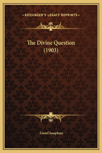 The Divine Question (1903)