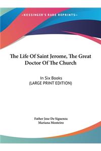 The Life of Saint Jerome, the Great Doctor of the Church