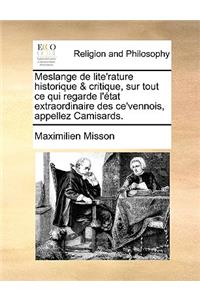 Meslange de lite'rature historique & critique, sur tout ce qui regarde l'état extraordinaire des ce'vennois, appellez Camisards.