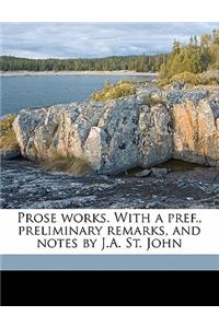 Prose works. With a pref., preliminary remarks, and notes by J.A. St. John Volume 3