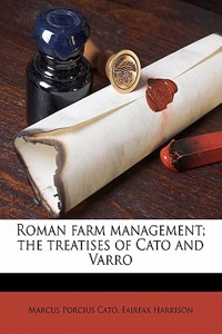 Roman Farm Management; The Treatises of Cato and Varro
