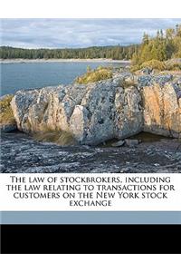 The Law of Stockbrokers, Including the Law Relating to Transactions for Customers on the New York Stock Exchange