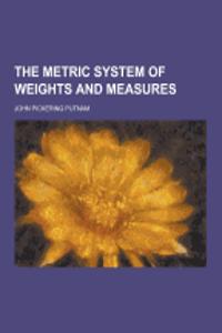 The Metric System of Weights and Measures