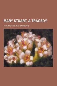 Mary Stuart, a Tragedy