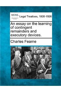 essay on the learning of contingent remainders and executory devices.