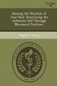 Dancing the Rhythm of Your Soul: Discovering the Authentic Self Through Movement Practices