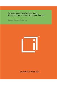 Collecting Medieval And Renaissance Manuscripts Today