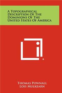 Topographical Description of the Dominions of the United States of America