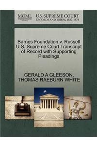 Barnes Foundation V. Russell U.S. Supreme Court Transcript of Record with Supporting Pleadings