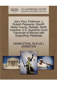 Jerry Paul, Petitioner, V. Robert Pleasants, Sheriff, Wake County, Raleigh, North Carolina. U.S. Supreme Court Transcript of Record with Supporting Pleadings