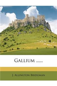 Gallium ......