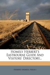 Homely Herbert's Eastbourne Guide and Visitors' Directory...