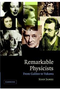 Remarkable Physicists: From Galileo to Yukawa