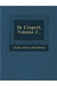 de L'Esprit, Volume 2...