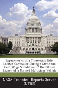 Experience with a Three-Axis Side-Located Controller During a Static and Centrifuge Simulation of the Piloted Launch of a Manned Multistage Vehicle
