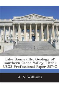 Lake Bonneville, Geology of Southern Cache Valley, Utah