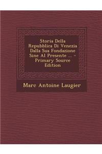Storia Della Repubblica Di Venezia Dalla Sua Fondazione Sine Al Presente ...