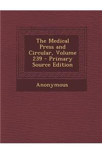 The Medical Press and Circular, Volume 239 - Primary Source Edition