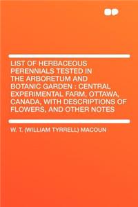 List of Herbaceous Perennials Tested in the Arboretum and Botanic Garden