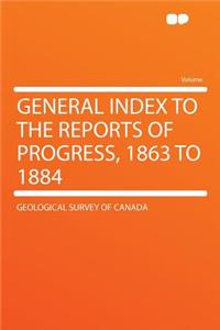 General Index to the Reports of Progress, 1863 to 1884