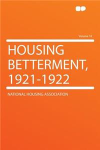 Housing Betterment, 1921-1922 Volume 18
