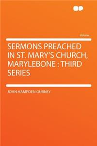 Sermons Preached in St. Mary's Church, Marylebone