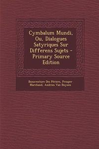 Cymbalum Mundi, Ou, Dialogues Satyriques Sur Differens Sujets