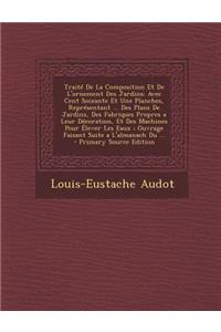 Traite de La Composition Et de L'Ornement Des Jardins