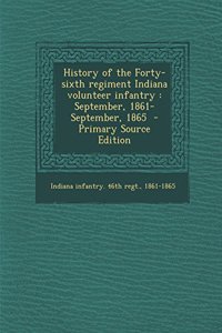 History of the Forty-Sixth Regiment Indiana Volunteer Infantry: September, 1861-September, 1865
